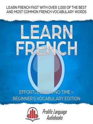 cover image of Learn French Effortlessly in No Time – Beginner's Vocabulary Edition